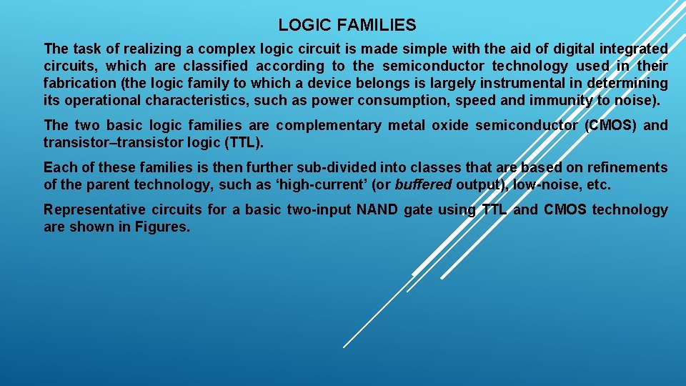 LOGIC FAMILIES The task of realizing a complex logic circuit is made simple with