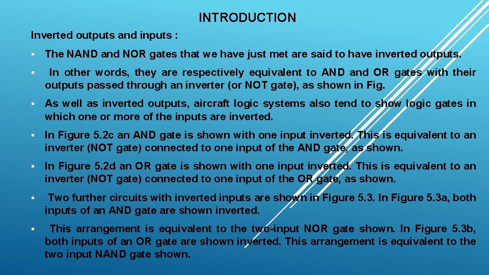 INTRODUCTION Inverted outputs and inputs : § The NAND and NOR gates that we