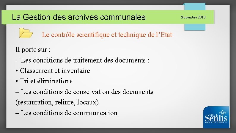 La Gestion des archives communales Le contrôle scientifique et technique de l’Etat Il porte