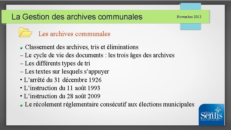 La Gestion des archives communales Novembre 2013 Les archives communales Classement des archives, tris