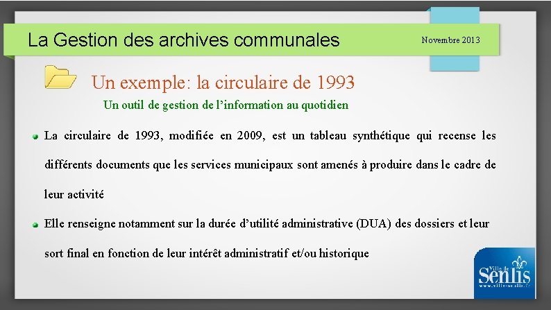 La Gestion des archives communales Novembre 2013 Un exemple: la circulaire de 1993 Un