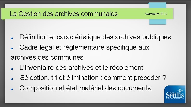 La Gestion des archives communales Novembre 2013 Définition et caractéristique des archives publiques Cadre