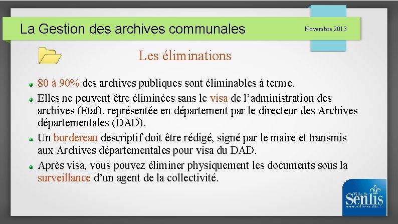 La Gestion des archives communales Novembre 2013 Les éliminations 80 à 90% des archives