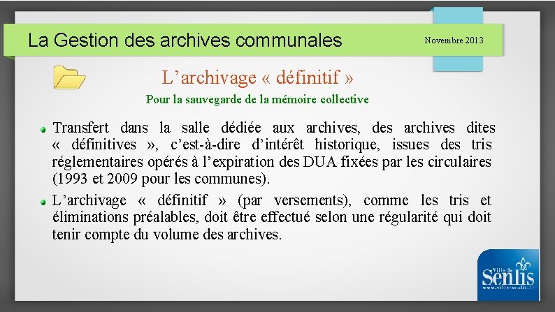 La Gestion des archives communales Novembre 2013 L’archivage « définitif » Pour la sauvegarde