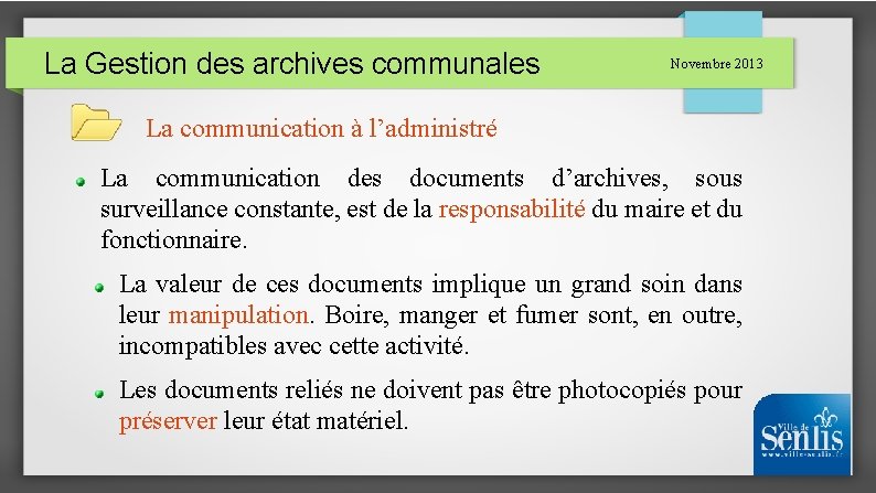 La Gestion des archives communales Novembre 2013 La communication à l’administré La communication des
