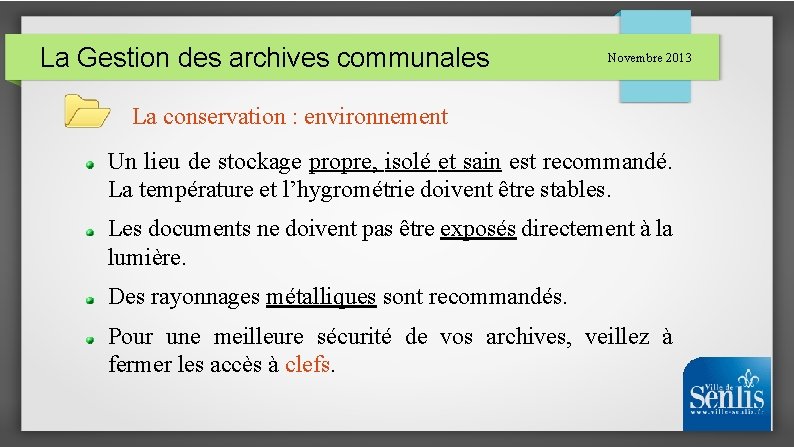 La Gestion des archives communales Novembre 2013 La conservation : environnement Un lieu de