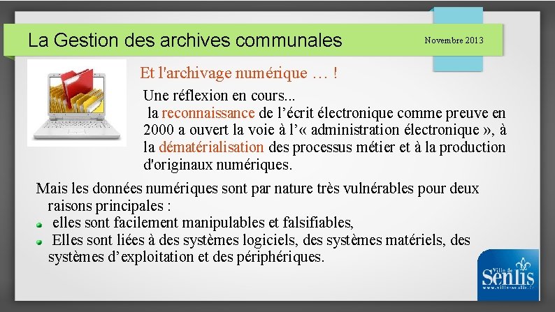 La Gestion des archives communales Novembre 2013 Et l'archivage numérique … ! Une réflexion