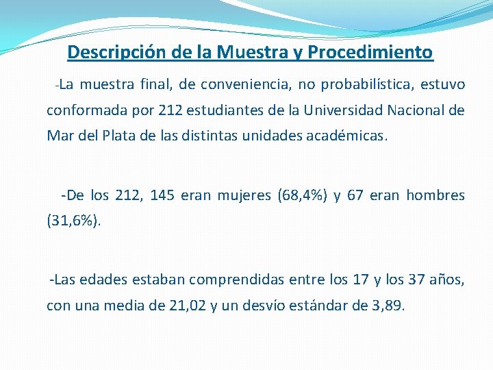 Descripción de la Muestra y Procedimiento -La muestra final, de conveniencia, no probabilística, estuvo