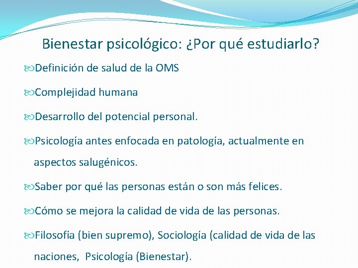 Bienestar psicológico: ¿Por qué estudiarlo? Definición de salud de la OMS Complejidad humana Desarrollo