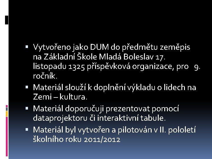  Vytvořeno jako DUM do předmětu zeměpis na Základní Škole Mladá Boleslav 17. listopadu