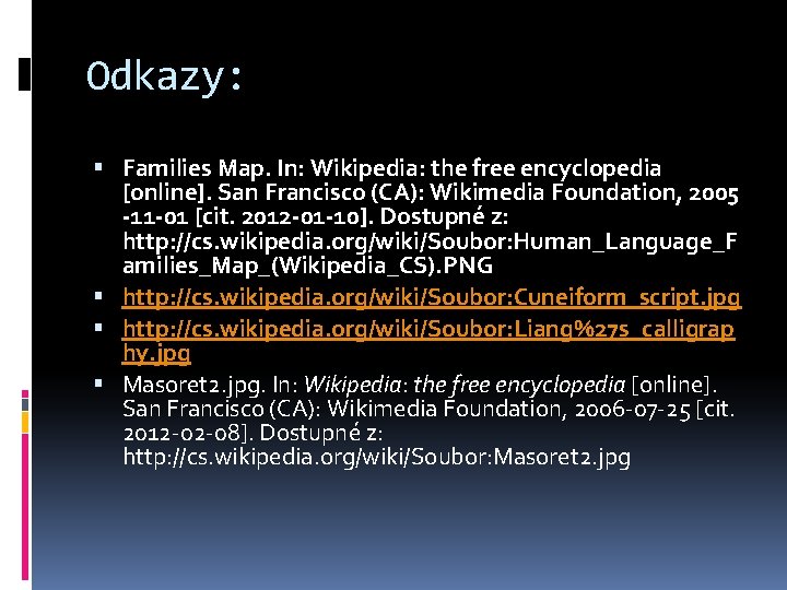 Odkazy: Families Map. In: Wikipedia: the free encyclopedia [online]. San Francisco (CA): Wikimedia Foundation,