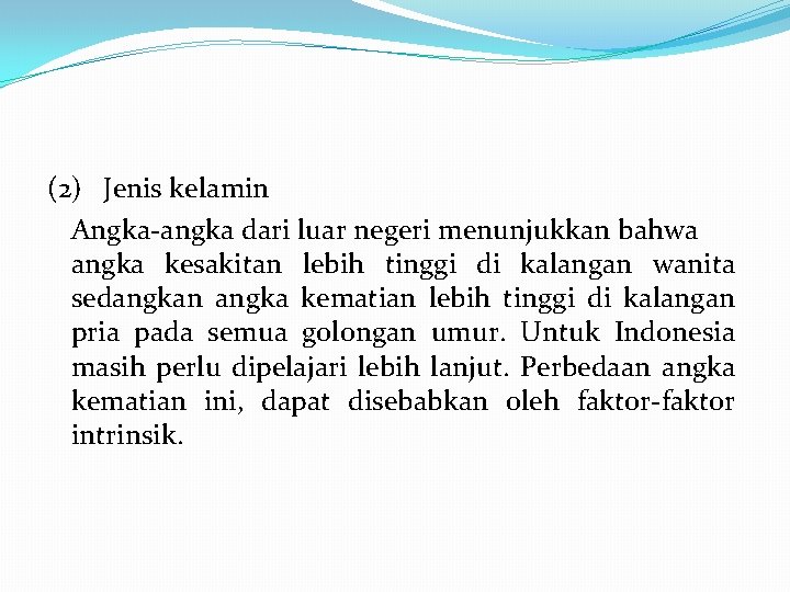 (2) Jenis kelamin Angka angka dari luar negeri menunjukkan bahwa angka kesakitan lebih tinggi