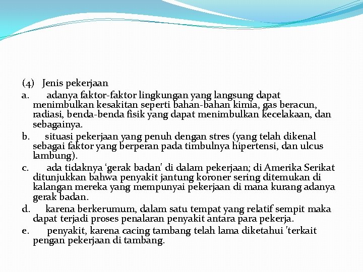 (4) Jenis pekerjaan a. adanya faktor lingkungan yang langsung dapat menimbulkan kesakitan seperti bahan