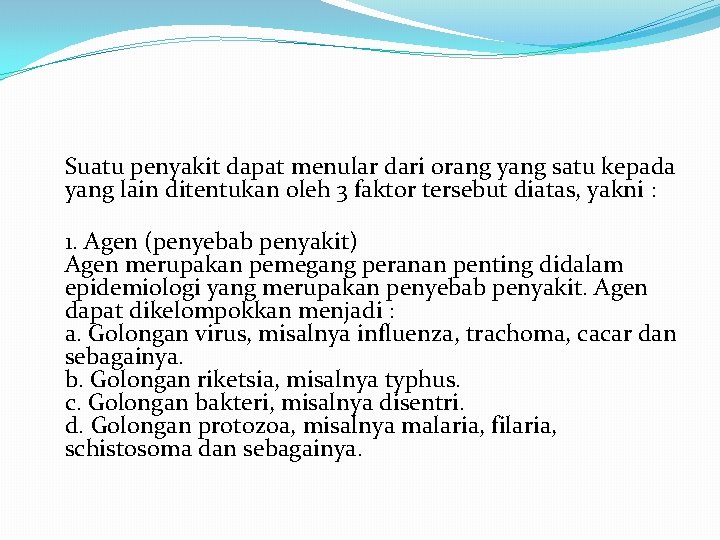 Suatu penyakit dapat menular dari orang yang satu kepada yang lain ditentukan oleh 3