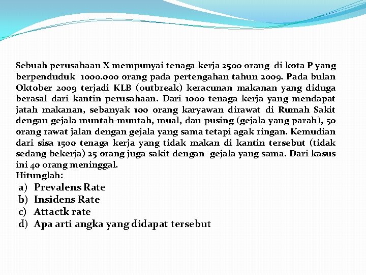 Sebuah perusahaan X mempunyai tenaga kerja 2500 orang di kota P yang berpenduduk 1000.