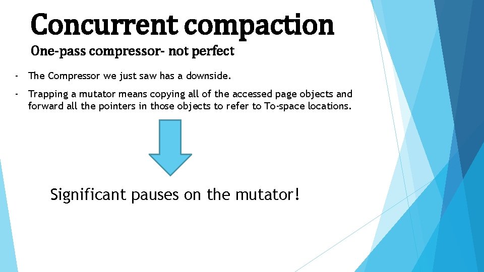 Concurrent compaction One-pass compressor- not perfect - The Compressor we just saw has a