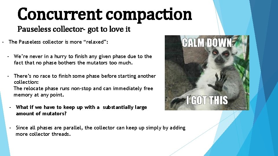 Concurrent compaction Pauseless collector- got to love it - The Pauseless collector is more