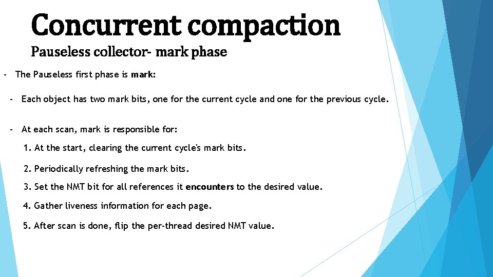 Concurrent compaction Pauseless collector- mark phase - The Pauseless first phase is mark: -