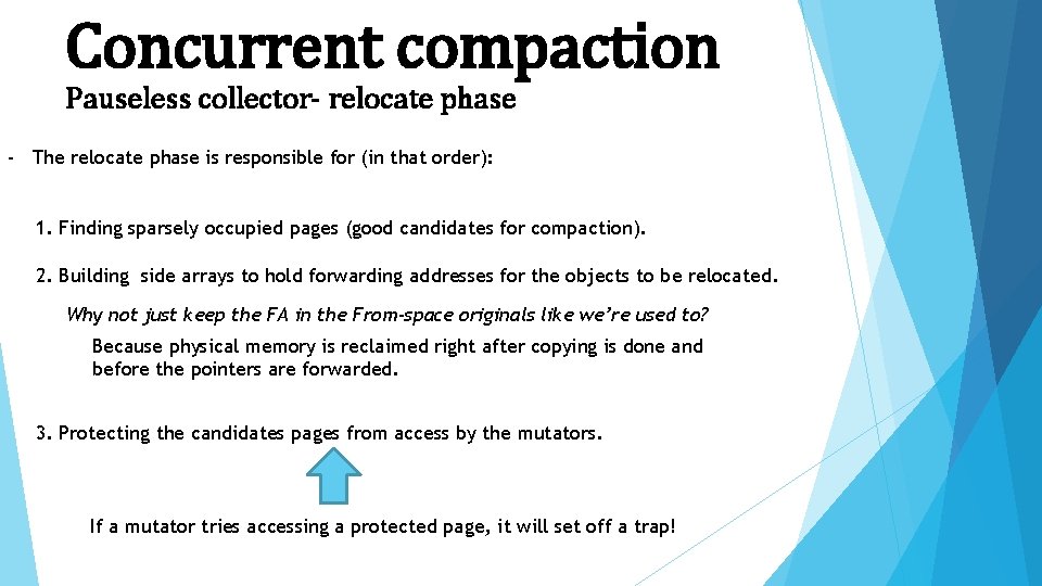 Concurrent compaction Pauseless collector- relocate phase - The relocate phase is responsible for (in