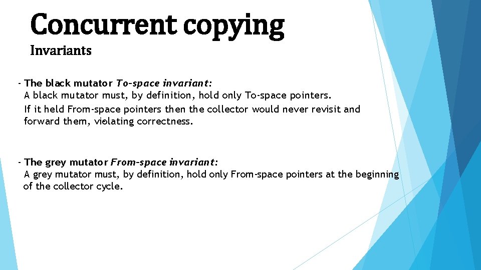 Concurrent copying Invariants - The black mutator To-space invariant: A black mutator must, by