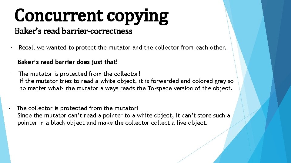 Concurrent copying Baker’s read barrier-correctness - Recall we wanted to protect the mutator and