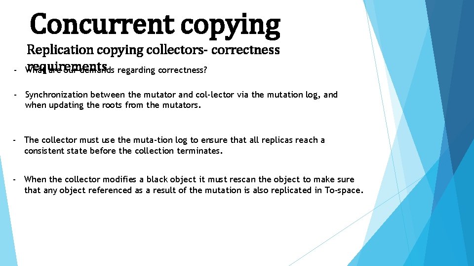 Concurrent copying - Replication copying collectors- correctness requirements What are our demands regarding correctness?