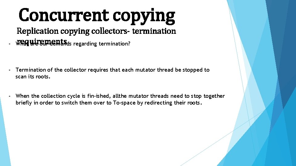 Concurrent copying - Replication copying collectors- termination requirements What are our demands regarding termination?