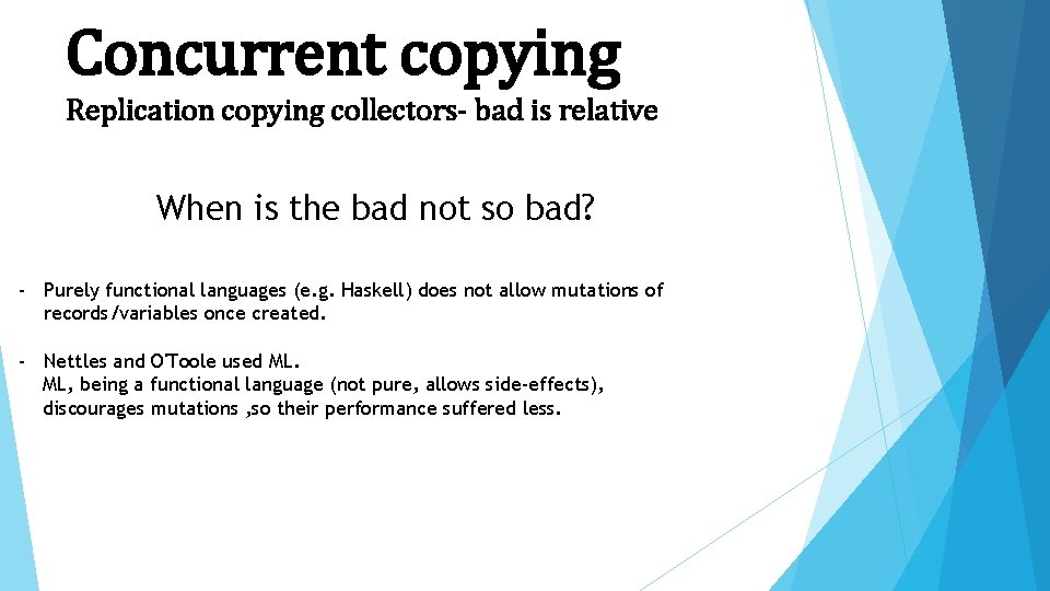 Concurrent copying Replication copying collectors- bad is relative When is the bad not so