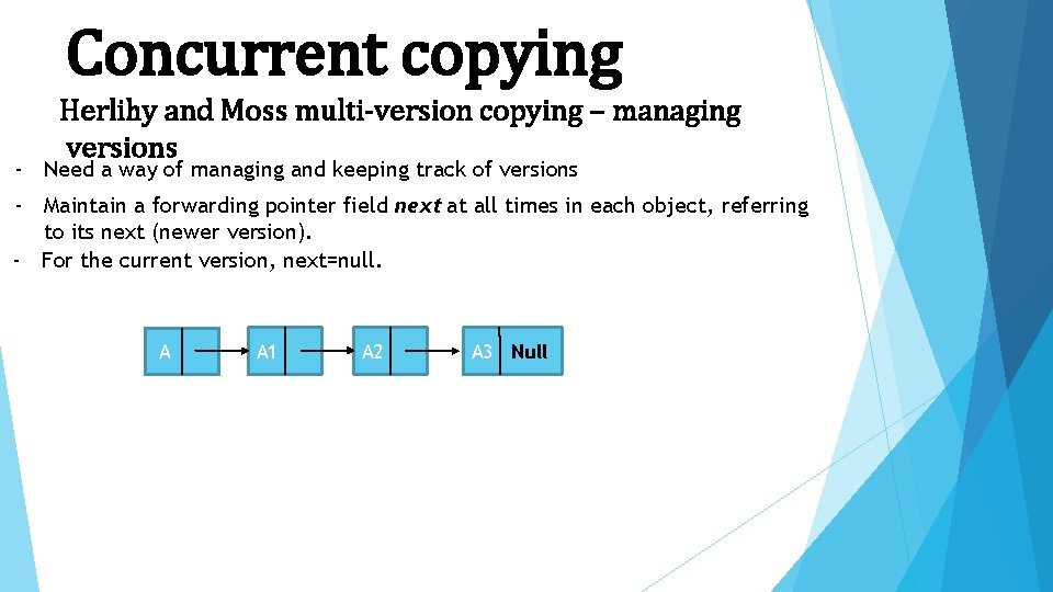 Concurrent copying Herlihy and Moss multi-version copying – managing versions - Need a way