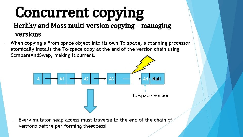 Concurrent copying Herlihy and Moss multi-version copying – managing versions - When copying a