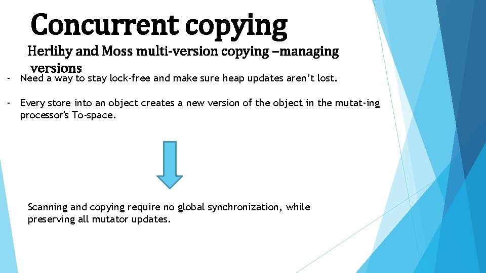 Concurrent copying Herlihy and Moss multi-version copying –managing versions - Need a way to