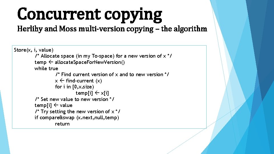 Concurrent copying Herlihy and Moss multi-version copying – the algorithm Store(x, i, value) /*