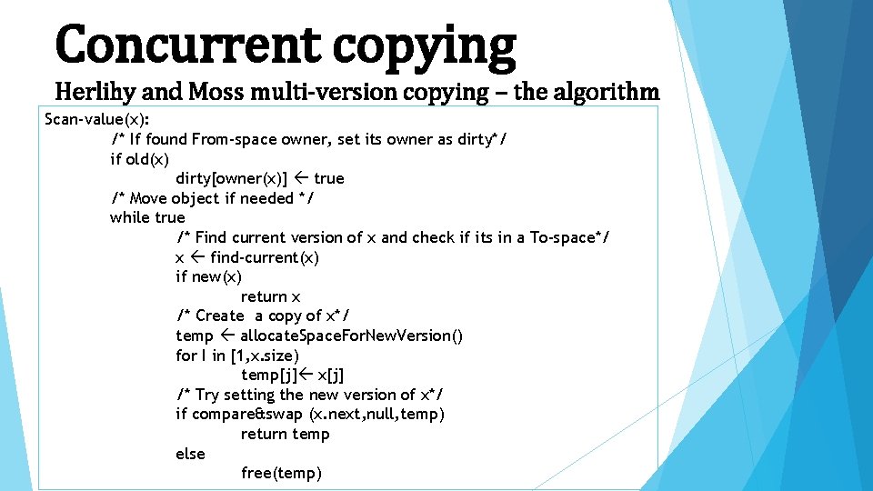 Concurrent copying Herlihy and Moss multi-version copying – the algorithm Scan-value(x): /* If found