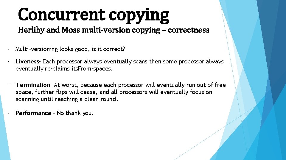 Concurrent copying Herlihy and Moss multi-version copying – correctness - Multi-versioning looks good, is