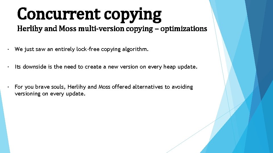 Concurrent copying Herlihy and Moss multi-version copying – optimizations - We just saw an