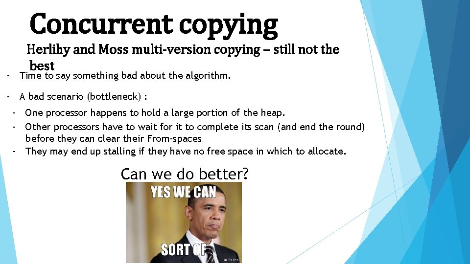 Concurrent copying Herlihy and Moss multi-version copying – still not the best - Time