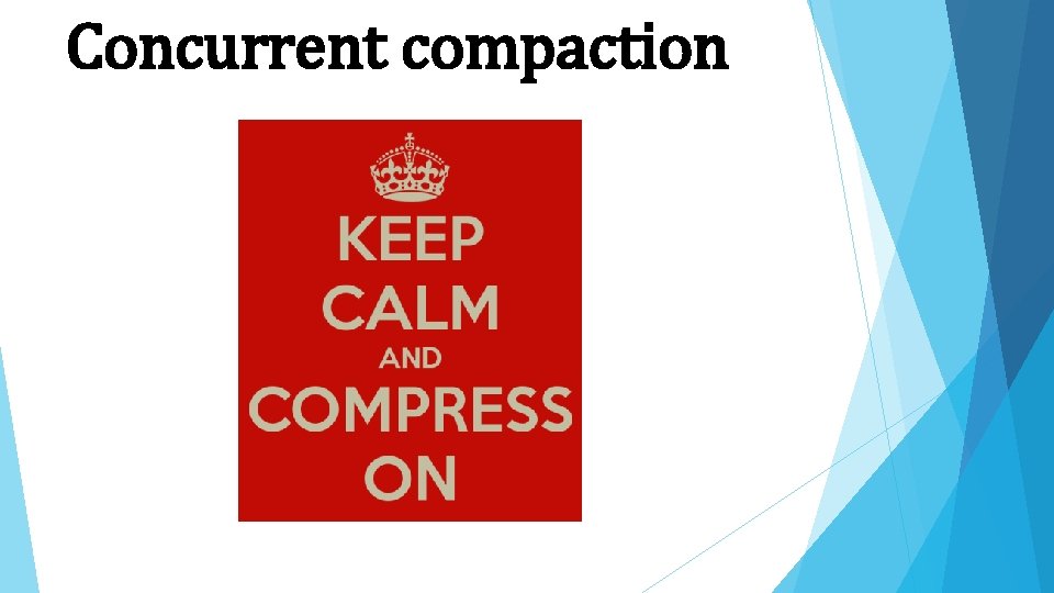 Concurrent compaction 