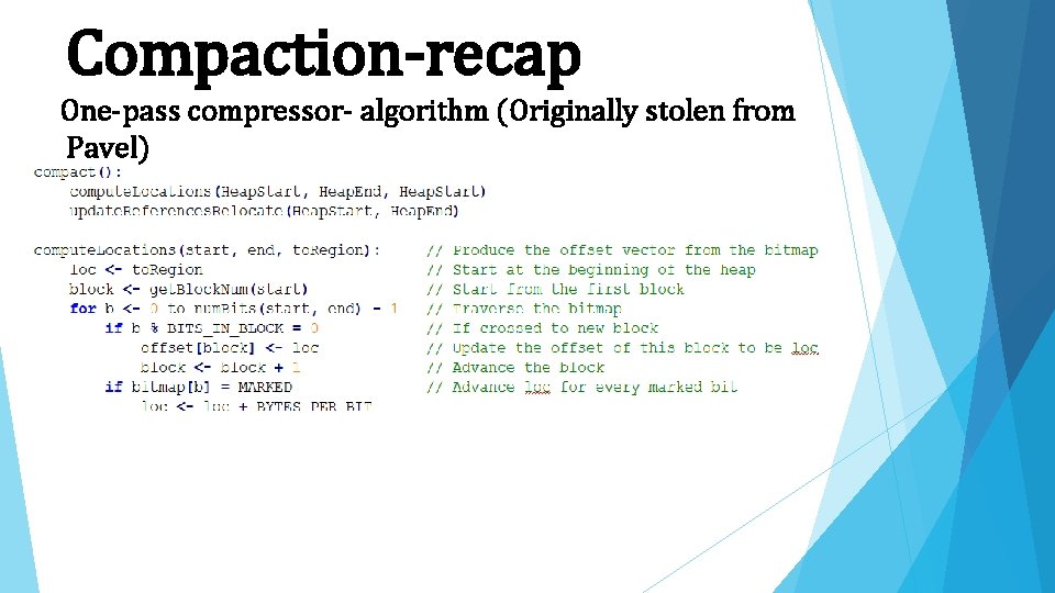 Compaction-recap One-pass compressor- algorithm (Originally stolen from Pavel) 