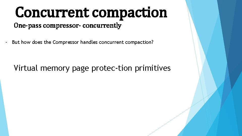 Concurrent compaction One-pass compressor- concurrently - But how does the Compressor handles concurrent compaction?