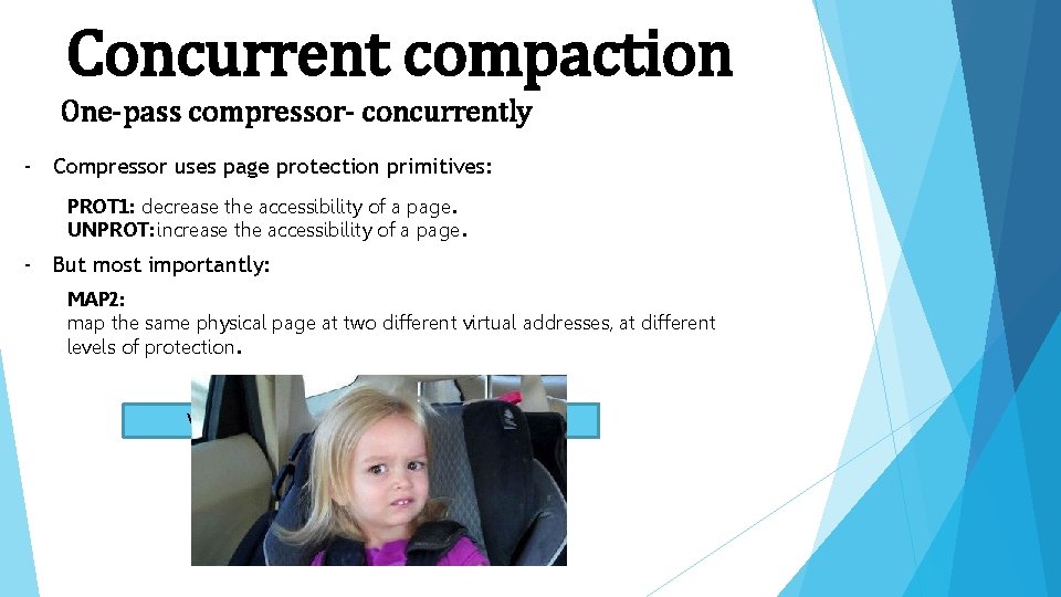 Concurrent compaction One-pass compressor- concurrently - Compressor uses page protection primitives: PROT 1: decrease