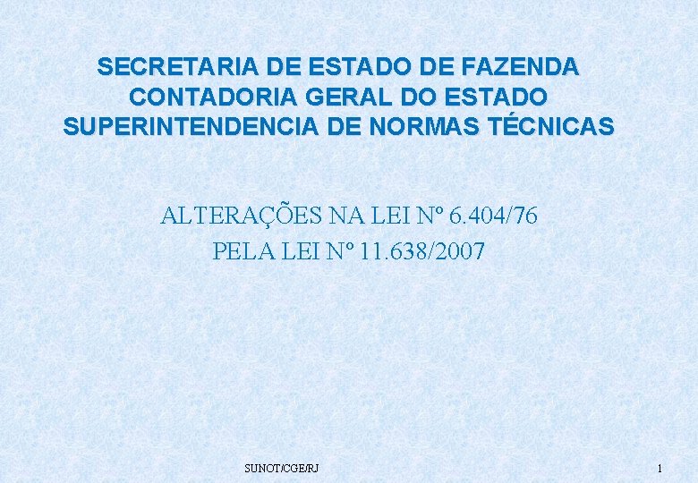 SECRETARIA DE ESTADO DE FAZENDA CONTADORIA GERAL DO ESTADO SUPERINTENDENCIA DE NORMAS TÉCNICAS ALTERAÇÕES