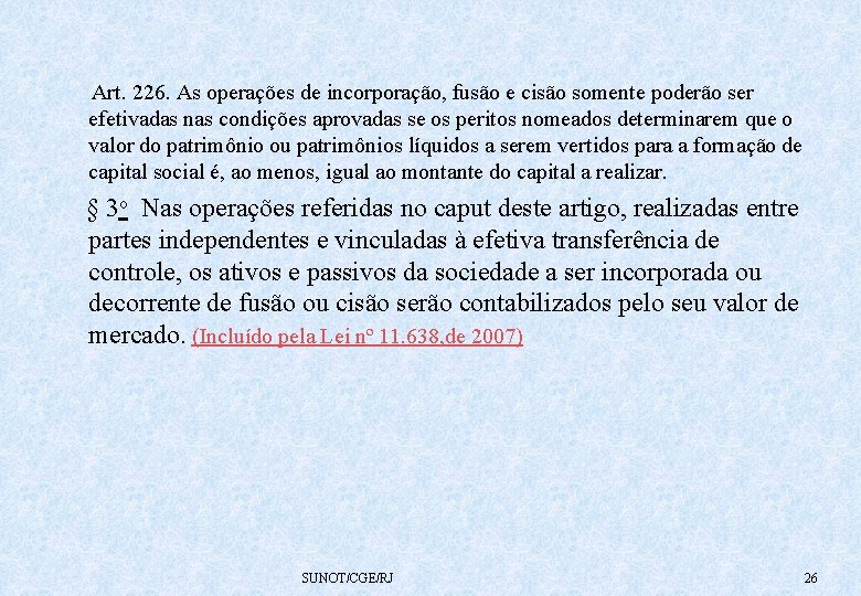  Art. 226. As operações de incorporação, fusão e cisão somente poderão ser efetivadas