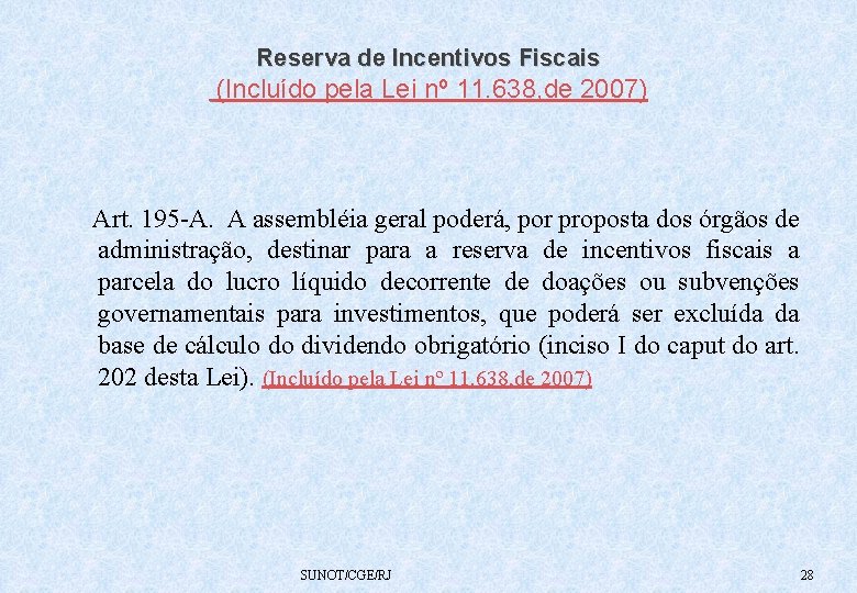 Reserva de Incentivos Fiscais (Incluído pela Lei nº 11. 638, de 2007) Art. 195