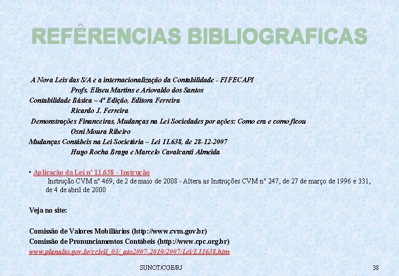 REFÊRENCIAS BIBLIOGRAFICAS A Nova Leis das S/A e a internacionalização da Contabilidade - FIFECAPI