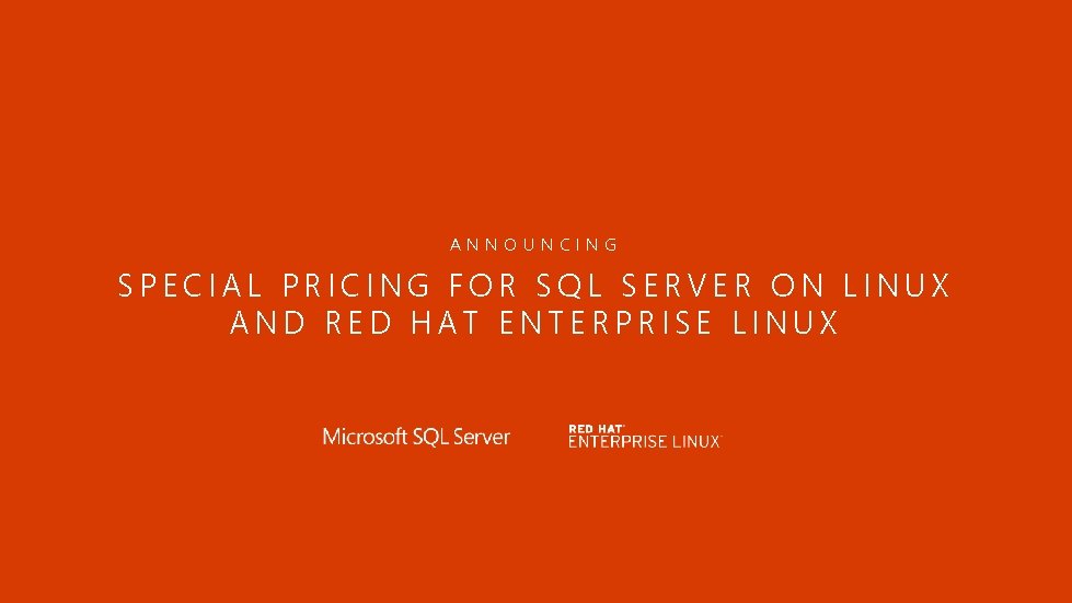 ANNOUNCING SPECIAL PRICING FOR SQL SERVER ON LINUX AND RED HAT ENTERPRISE LINUX 