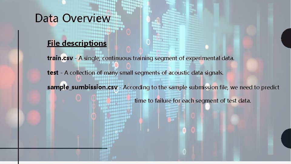 Data Overview File descriptions train. csv - A single, continuous training segment of experimental