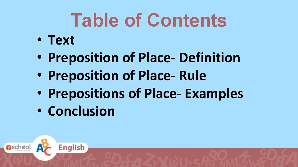 Table of Contents • • • Text Preposition of Place- Definition Preposition of Place-