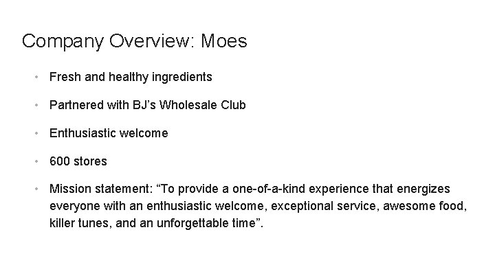 Company Overview: Moes • Fresh and healthy ingredients • Partnered with BJ’s Wholesale Club