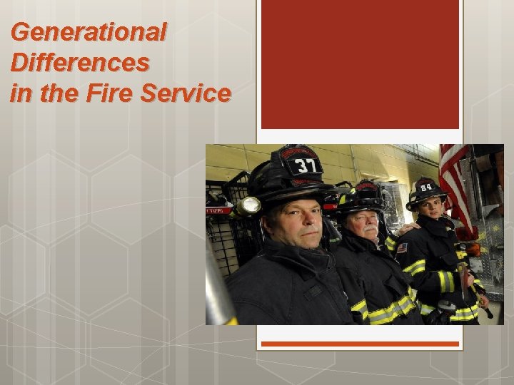 Generational Differences in the Fire Service 