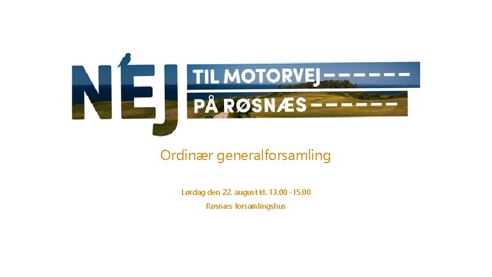 Ordinær generalforsamling Lørdag den 22. august kl. 13. 00 -15. 00 Røsnæs forsamlingshus 